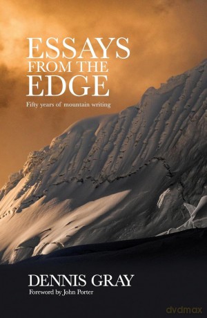 Essays from the Edge: Fifty years of mountain writing - Dennis Gray [KSIĄŻKA]
