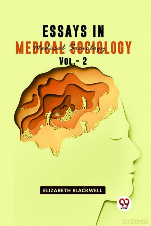 Essays In Medical Sociology Vol.- 2 - Elizabeth Blackwell [KSIĄŻKA]