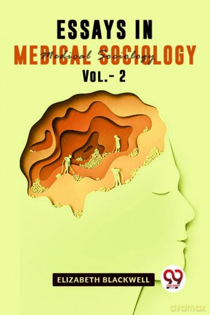Essays In Medical Sociology Vol.-1 - Elizabeth Blackwell [KSIĄŻKA]
