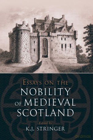 Essays on the Nobility of Medieval Scotland - Keith (Ed) Stringer [KSIĄŻKA]