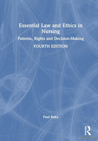 Essential Law and Ethics in Nursing: Patients, Rights and Decision-Making - Buka Paul [KSIĄŻKA]