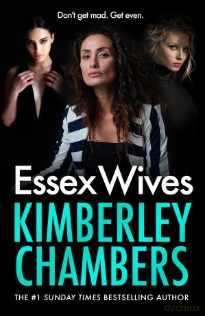Essex Wives: An utterly gripping and gritty new thriller from the Sunday Times bestselling Queen of Gangland Crime! - Kimberley Chambers [KSIĄŻKA]