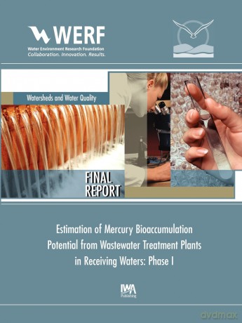 Estimation of Mercury Bioaccumulation Potential from Wastewater Treatment Plants in Receiving Waters: Phase 1 (Werf Report) - J. David Dean [KSIĄŻKA]