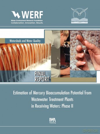 Estimation of Mercury Bioaccumulation Potential from Wastewater Treatment Plants in Receiving Waters: Phase 2 (WERF Research Report Series) - J. David Dean [KSIĄŻKA]