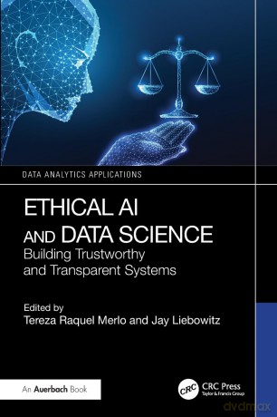 Ethical AI and Data Science: Building Trustworthy and Transparent Systems (Data Analytics Applications) - Merlo Tereza Raquel [KSIĄŻKA]