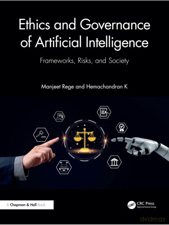 Ethics and Governance of Artificial Intelligence: Frameworks, Risks, and Society - Rege Manjeet [KSIĄŻKA]