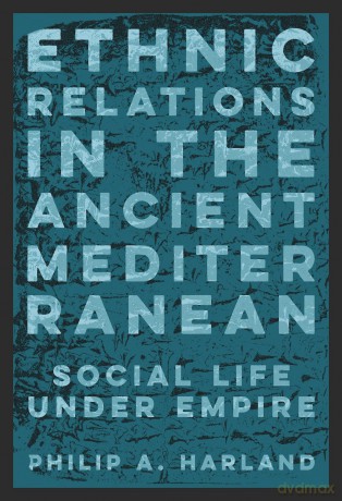 Ethnic Relations in the Ancient Mediterranean: Social Life Under Empire [KSIĄŻKA]