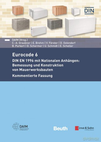 Eurocode 6 - DIN EN 1996 mit Nationalen Anhängen: Bemessung und Konstruktion von Mauerwerksbauten. Kommentierte Fassung [KSIĄŻKA]