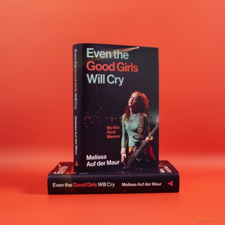 Even the Good Girls Will Cry: My 90s Rock Memoir - Melissa A Der Maur [KSIĄŻKA]