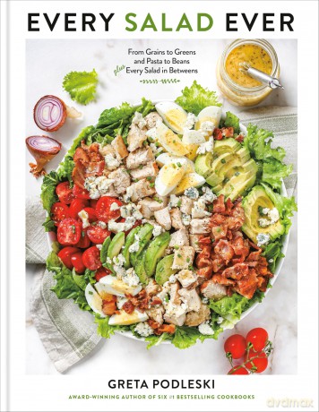 Every Salad Ever: From Grains to Greens and Pasta to Beans Plus Every Salad in Betweens - Greta Podleski [KSIĄŻKA]
