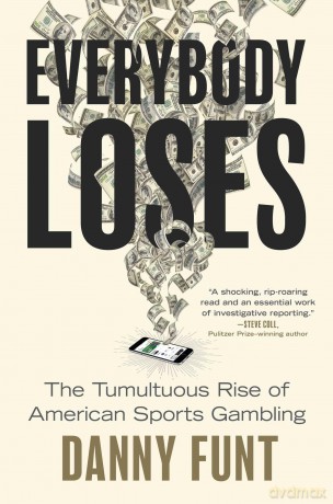Everybody Loses: The Tumultuous Rise of American Sports Gambling - Danny Funt [KSIĄŻKA]