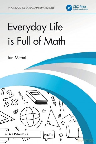 Everyday Life is Full of Math (AK Peters/CRC Recreational Mathematics Series) - Mitani Jun [KSIĄŻKA]