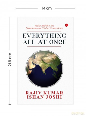 Everything All at Once: India and the Six Simultaneous Global Transitions - Rajiv Kumar [KSIĄŻKA]