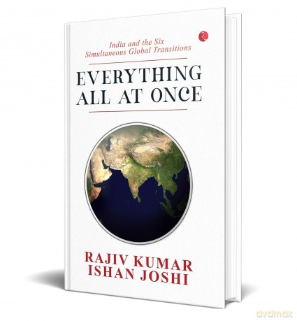 Everything All at Once: India and the Six Simultaneous Global Transitions - Rajiv Kumar [KSIĄŻKA]