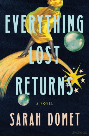 Everything Lost Returns: A Novel - Sarah Domet [KSIĄŻKA]