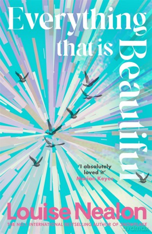 Everything That Is Beautiful - Louise Nealon [KSIĄŻKA]