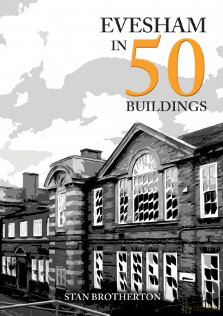 Evesham in 50 Buildings - Stan Brotherton [KSIĄŻKA]