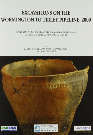 Excavations on the Wormington to Tirley Pipeline, 2000 (Cotswold Archaeology Monograph) - Laurent Coleman [KSIĄŻKA]