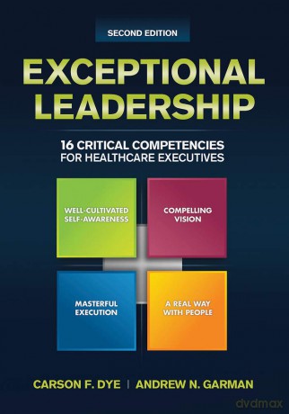 Exceptional Leadership: 16 Critical Competencies for Healthcare Executives, Second Edition (ACHE Management) - Carson Dye [KSIĄŻKA]