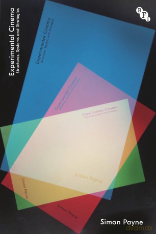Experimental Cinema: Structures, Systems and Strategies - Simon Payne [KSIĄŻKA]