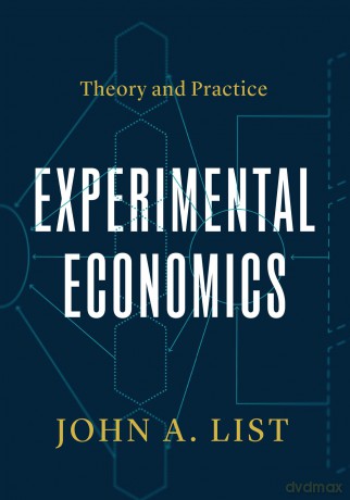 Experimental Economics: Theory and Practice - John A List [KSIĄŻKA]