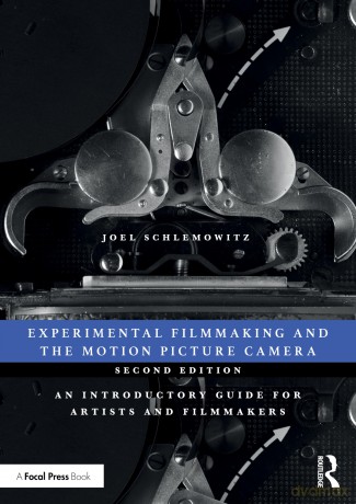 Experimental Filmmaking and the Motion Picture Camera: An Introductory Guide for Artists and Filmmakers - Schlemowitz Joel [KSIĄŻKA]