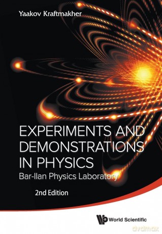 Experiments And Demonstrations In Physics: Bar-Ilan Physics Laboratory (2Nd Edition) - Yaakov Kraftmakher [KSIĄŻKA]