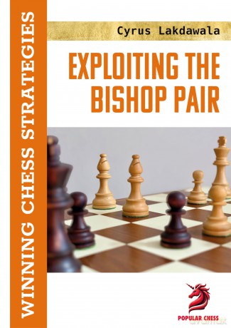Exploiting the Bishop Pair: Winning Chess Strategies - Cyrus Lakdawala [KSIĄŻKA]