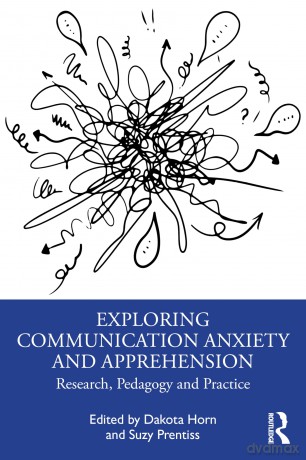 Exploring Communication Anxiety and Apprehension: Research, Pedagogy and Practice - Horn Dakota [KSIĄŻKA]