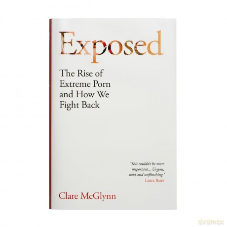 Exposed: The Rise of Extreme Porn and How We Fight Back - Clare Mcglynn [KSIĄŻKA]