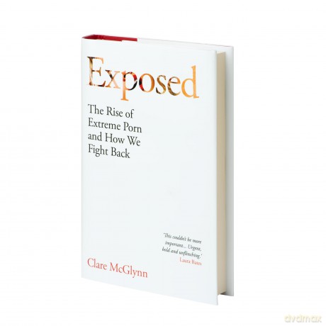Exposed: The Rise of Extreme Porn and How We Fight Back - Clare Mcglynn [KSIĄŻKA]