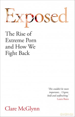 Exposed: The Rise of Extreme Porn and How We Fight Back - Clare Mcglynn [KSIĄŻKA]