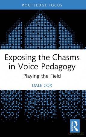 Exposing the Chasms in Voice Pedagogy: Playing the Field - Cox Dale [KSIĄŻKA]