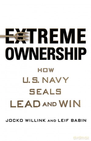 Extreme Ownership: How U.S. Navy Seals Lead and Win - Jocko Willink [KSIĄŻKA]