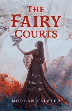 Fairy Courts, The: From Folklore to Fiction - Morgan Daimler [KSIĄŻKA]
