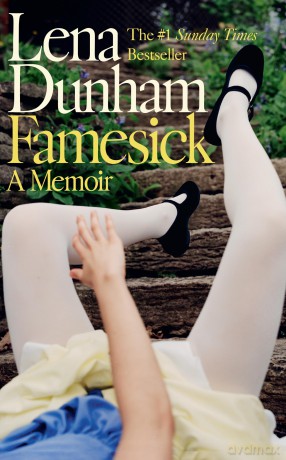 Famesick: THE INSTANT SUNDAY TIMES #1 BESTSELLER - Lena Dunham [KSIĄŻKA]