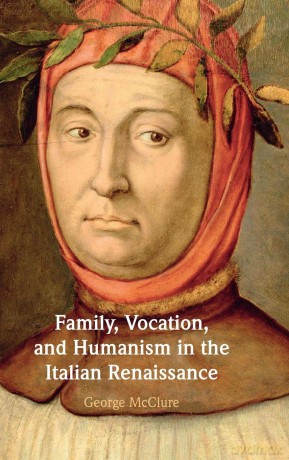Family, Vocation, and Humanism in the Italian Renaissance - Mcclure George [KSIĄŻKA]
