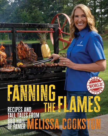 Fanning the Flames: Recipes and Tall Tales from BBQ Hall of Famer Melissa Cookston - Melissa Cookston [KSIĄŻKA]