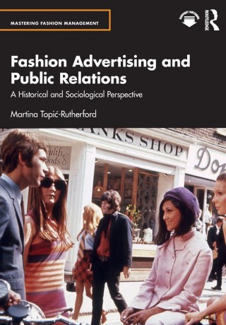 Fashion Advertising and Public Relations: A Historical and Sociological Perspective (Mastering Fashion Management) - Topi -Rutherford [KSIĄŻKA]