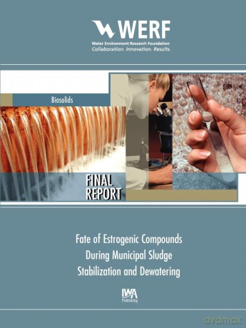 Fate of Estrogenic Compounds during Municipal Sludge Stabilization and Dewatering (WERF Research Report Series) - Edward T. Furlong [KSIĄŻKA]