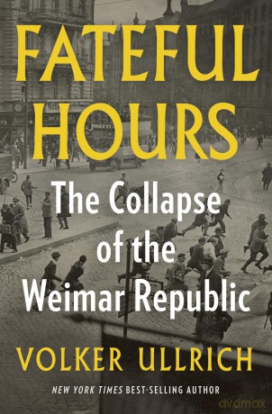Fateful Hours: The Collapse of the Weimar Republic - Volker Ullrich [KSIĄŻKA]