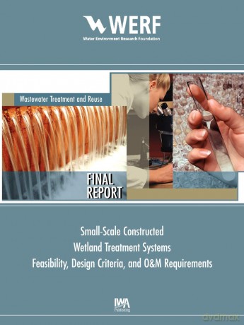 Feasibility, Design Criteria, and O&M Requirements for Small Scale Constructed Wetland Wastewater Treatment Systems (WERF Research Report Series) - S. Wallace [KSIĄŻKA]
