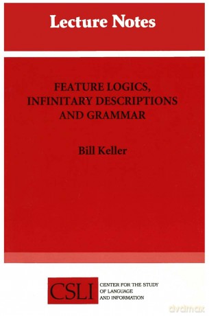 Feature Logics, Infinitary Descriptions and Grammar: Volume 44 (Center for the Study of Language and Information Publication Lecture Notes) - Keller Bill [KSIĄŻKA]