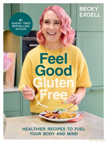 Feel Good Gluten Free: (The Sunday Times Bestseller) - Healthier Recipes to Fuel Your Body and Mind - Becky Excell [KSIĄŻKA]