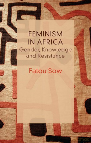 Feminism in Africa: Gender, Knowledge and Resistance (Critical South) - Fatou Sow [KSIĄŻKA]