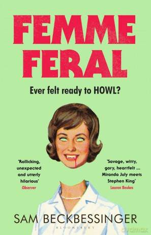 Femme Feral: OBSERVER DEBUT NOVELIST OF THE YEAR 2026 - Sam Beckbessinger [KSIĄŻKA]