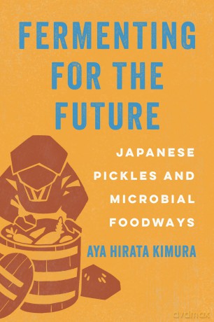 Fermenting for the Future: Japanese Pickles and Microbial Foodways - Aya Hirata Kimura [KSIĄŻKA]