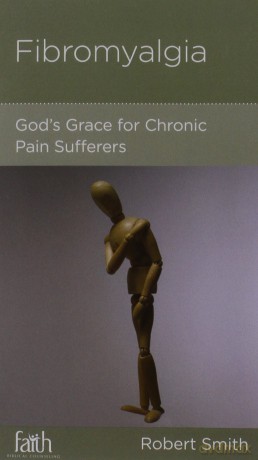 Fibromyalgia: God's Grace for Chronic Pain Sufferers - Robert Smith [KSIĄŻKA]