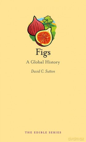 Figs: A Global History (Edible) - Sutton David [KSIĄŻKA]
