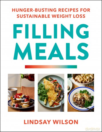 Filling Meals: 100 simple hunger-busting recipes for sustainable weight loss - The Sunday Times Bestseller - Lindsay Wilson [KSIĄŻKA]